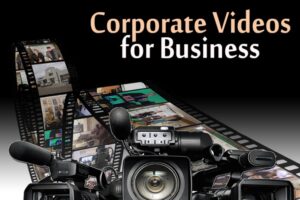 7 Advantages of Corporate Video Production For Your Business