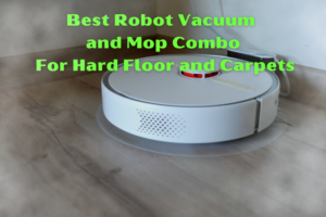 10 Best Robot Vacuum and Mop Combo For Hard Floor and Carpets 2024 – Top Vacuum-Mop Combination