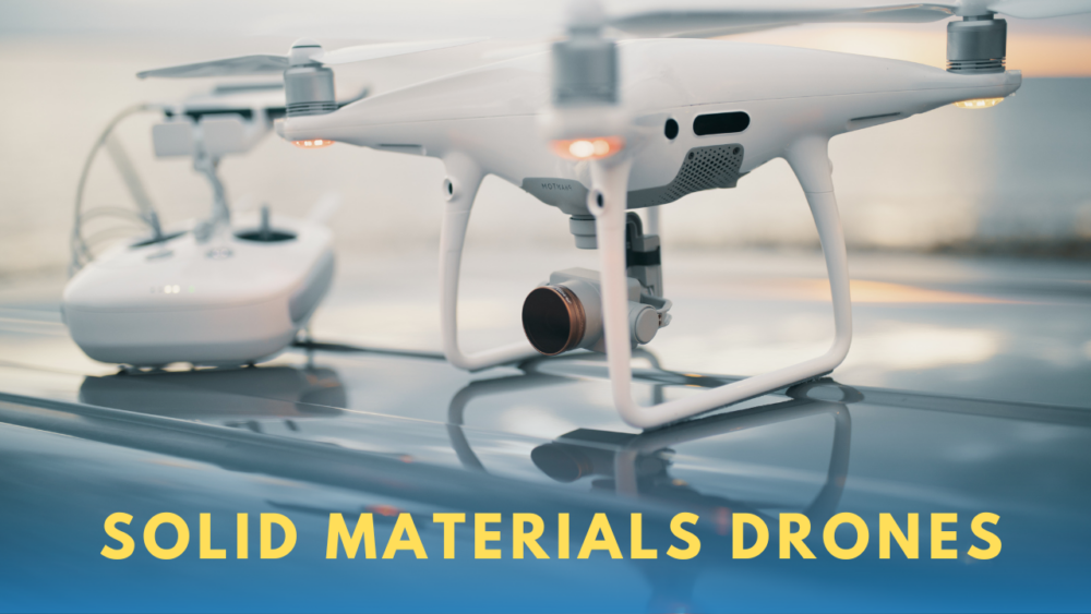 solid materials drones